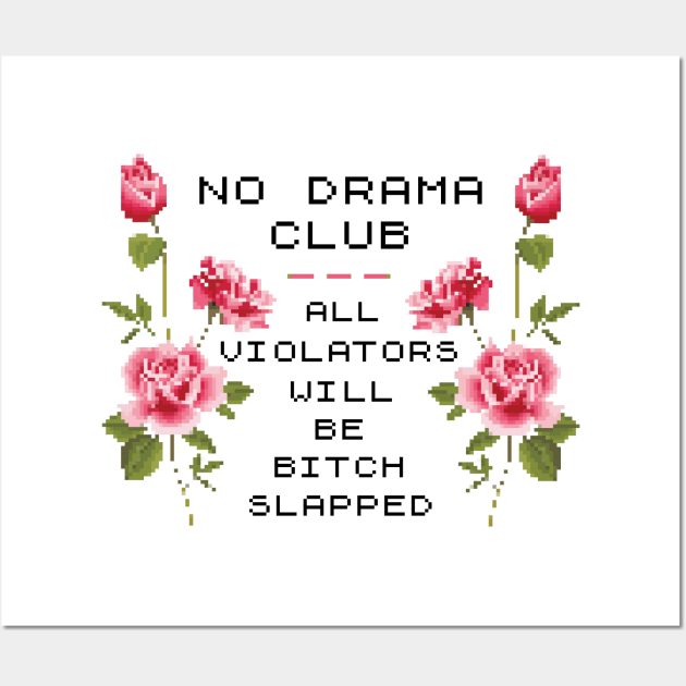 No Drama Club ))(( Pixel Stitch Bitch Slapped Design Wall Art by darklordpug
